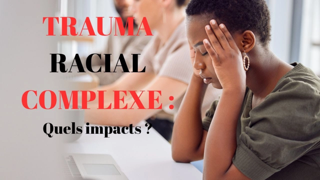 Trauma racial complexe : impacts et protections possibles